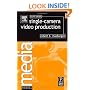 Single-Camera Video Production, Fourth Edition (Media Manuals)