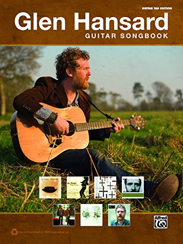The Glen Hansard Guitar Songbook: Guitar TAB Sheet Music Songbook Collection (Guitar)