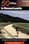 Fifty Hikes in Massachusetts: Hikes and Walks from the Top of the Berkshires to the Tip of Cape Cod