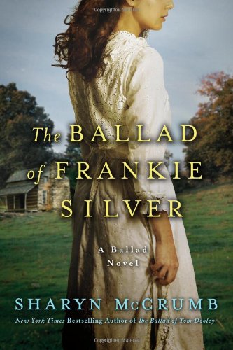 The Ballad of Frankie Silver: A Ballad Novel (Ballad Novels), by Sharyn McCrumb