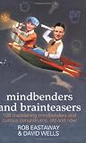 Mindbenders and Brainteasers: 100 Maddening Mindbenders and Curious Conundrums Old and New: Where Maths Meets Creative Thinking