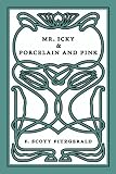 Mr. Icky & Porcelain and Pink: Two Short Plays by F. Scott Fitzgerald