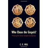 Who Chose the Gospels?: Probing the Great Gospel Conspiracy