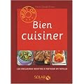 Bien cuisiner : Les meilleures recettes � partager en famille