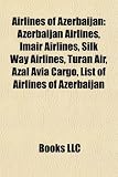 Airlines of Azerbaijan: Azerbaijan Airlines, Imair Airlines, Silk Way Airlines, Turan Air, Azal Avia Cargo, List of Airlines of Azerbaijan