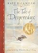The Tale of Despereaux: Being the Story of a Mouse, a Princess, Some Soup, and a Spool of Thread The Tale of Despereaux: Being the Story of a Mouse, a Princess, Some Soup, and a Spool of Thread