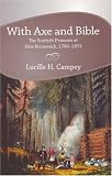 With Axe and Bible: The Scottish Pioneers of New Brunswick, 1784-1874
