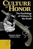 Culture Of Honor: The Psychology Of Violence In The South (New Directions in Social Psychology) [Paperback] [1996] Richard E Nisbett, Dov Cohen