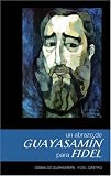 Un Abrazo de Guayasamín para Fidel (Spanish Edition)
