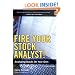 Fire Your Stock Analyst!: Analyzing Stocks On Your Own (2nd Edition)