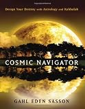 Cosmic Navigator: Design Your Destiny With Astrology and Kabbalah