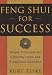 Feng Shui for Success: Simple Principles for a Healthy Home and Prosperous Business