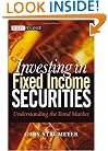 Investing in Fixed Income Securities: Understanding the Bond Market (Wiley Finance)