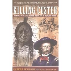Killing Custer: The Battle of the Little Bighorn and the Fate of the Plains