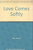 Love comes softly