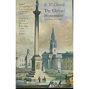 Oxford Movement: Twelve Years, 1833-45 (Classics of British Historical Literature)