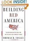 Building Red America: The New Conservative Coalition and the Drive For Permanent Power