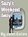 Suzy's Weekend Away