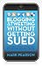Blogging and Tweeting without Getting Sued: A global guide to the law for anyone writing online