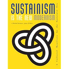 Sustainism is the New Modernism: A Cultural Manifesto for the Sustainist Era