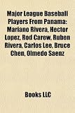 Major League Baseball Players from Panama: Mariano Rivera, Hctor Lpez, Rod Carew, Rubn Rivera, Carlos Lee, Bruce Chen, Olmedo Senz