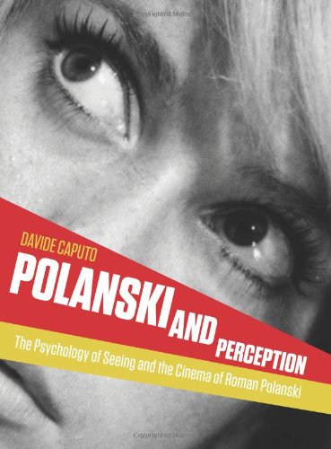 Polanski and Perception: The Psychology of Seeing and the Cinema of Roman Polanski