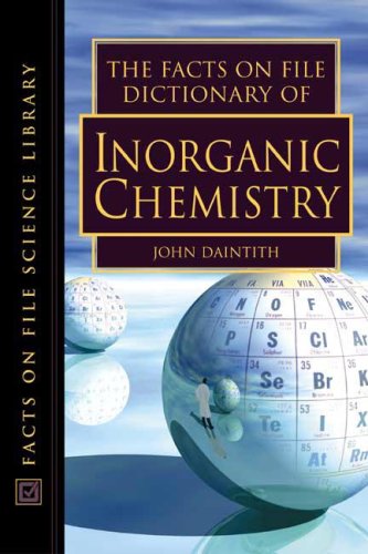 the facts on file dictionary of inorganic chemistry facts on file science dictionary