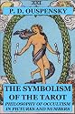 SYMBOLISM OF THE TAROT: Philosophy Of Occultism In Pictures And Numbers