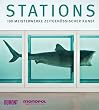 Stations - 100 Meisterwerke zeitgen�ssischer Kunst