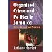 Organizational Crime and Politics in Jamaica: Breaking the Nexus