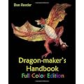 Dragon-Maker's Handbook: Full Color Edition