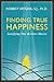 Finding True Happiness: Satisfying Our Restless Hearts (Happiness, Suffering, and Transcendence) (Volume 1)