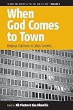 When God comes to town : religious traditions in urban contexts