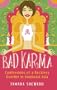 Bad Karma: Confessions of a Reckless Traveller in Southeast Asia