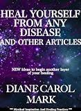 Heal Yourself from any Disease and Other Articles
