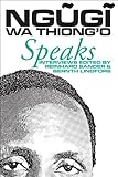 Ngũgĩ wa Thiongʾo speaks : interviews with the Kenyan writer