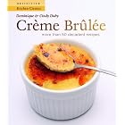 Creme Brulee: More Than 50 Decadent Recipes (Definitive Kitchen Classics Series) by Dominique Duand Cindy Duby