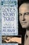Love's Story Told: A Life of Henry A. Murray