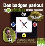 Revue EUROFINA PUBLICATIONS EDITIONS  / Des Badges Partout 40 créations pour badger votre quotidien