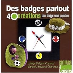 Des Badges Partout 40 cr�ations pour badger votre quotidien