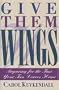 Give Them Wings: Preparing for the Time Your Teen Leaves Home