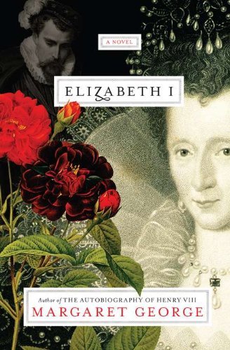 Elizabeth I: A Novel [Hardcover] [2011] (Author) Margaret George