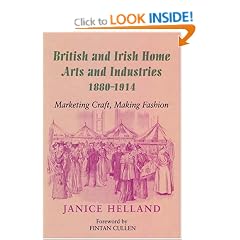 British and Irish Home Arts and Industries 1880-1914: Marketing Craft, Making Fashion