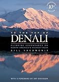 To the Top of Denali: Climbing Adventures on North America's Highest Peak