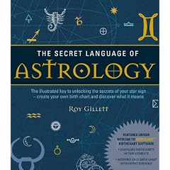 The Secret Language of Astrology: The Illustrated Key to Unlocking the Secrets of Your Star Sign - Create Your Own Birth Chart and Discover What It Means