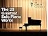 The 23 Greatest Solo Piano Works
