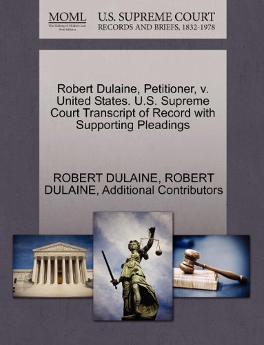 Robert Dulaine, Petitioner, v. United States. U.S. Supreme Court Transcript of Record with Supporting Pleadings