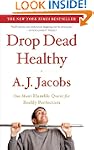 Drop Dead Healthy: One Man's Humble Q...