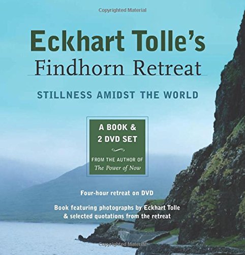 Eckhart Tolle's Findhorn Retreat: Stillness Amidst the World: A Book and 2 DVD Set