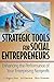Strategic Tools for Social Entrepreneurs: Enhancing the Performance of Your Enterprising Nonprofit